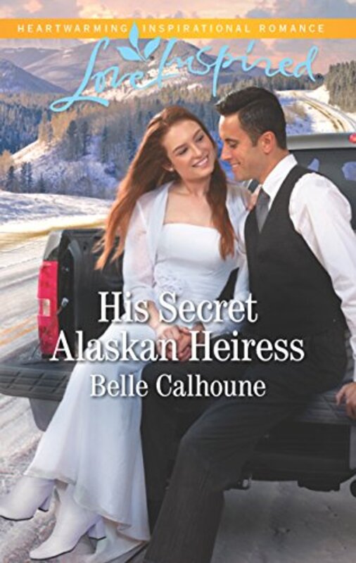Book cover for "His Secret Alaskan Heiress" by Belle Calhoune