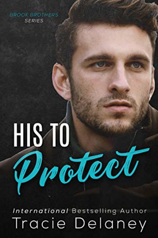 Book cover for "His To Protect" by Tracie Delaney