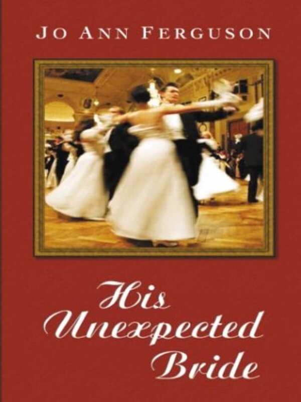 Book cover for "His Unexpected Bride" by Jo Ann JA Ferguson