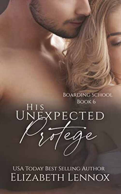 Book cover for "His Unexpected Protégé" by Elizabeth Lennox