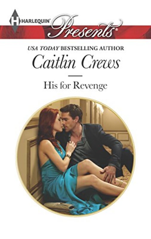 Book cover for "His for Revenge" by Caitlin Crews