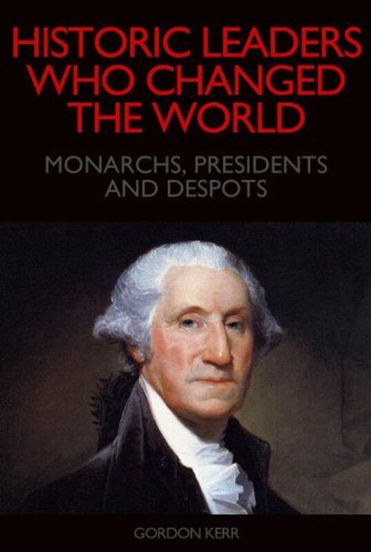 Book cover for "Historic Leaders who Changed the World" by Gordon Kerr