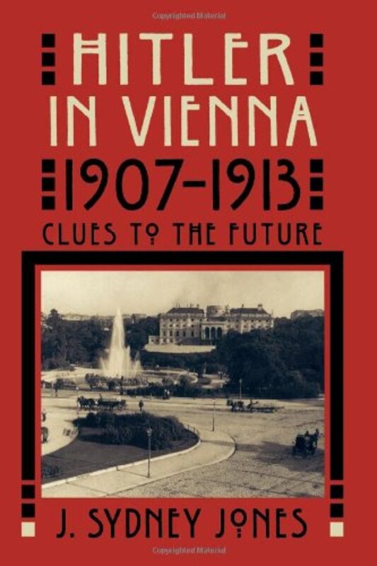 Book cover for "Hitler in Vienna, 1907-1913" by J Sydney Jones