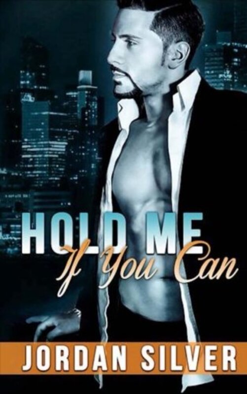 Book cover for "Hold Me If You Can" by Jordan Silver