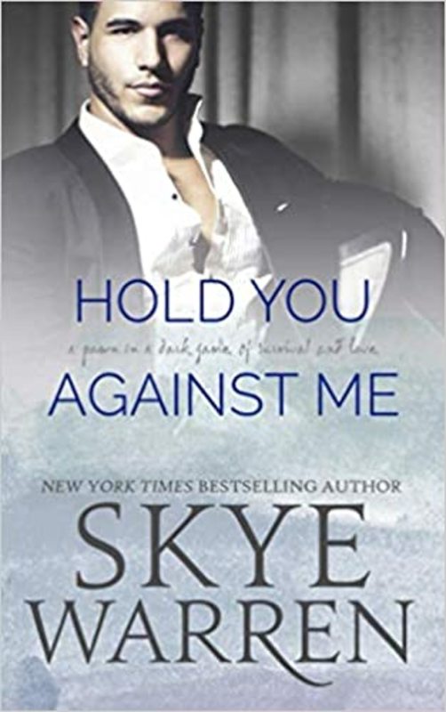 Book cover for "Hold You Against Me" by Skye Warren