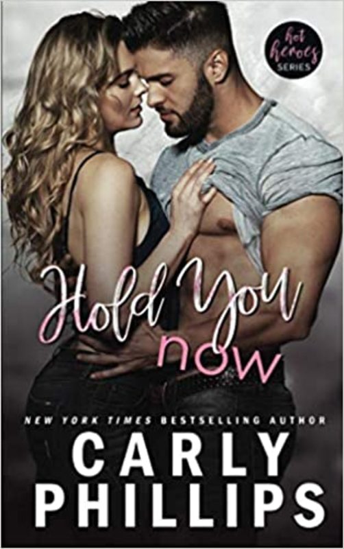 Book cover for "Hold You Now" by Carly Phillips