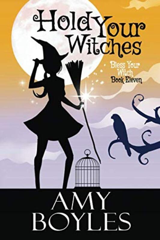 Book cover for "Hold Your Witches" by Amy Boyles