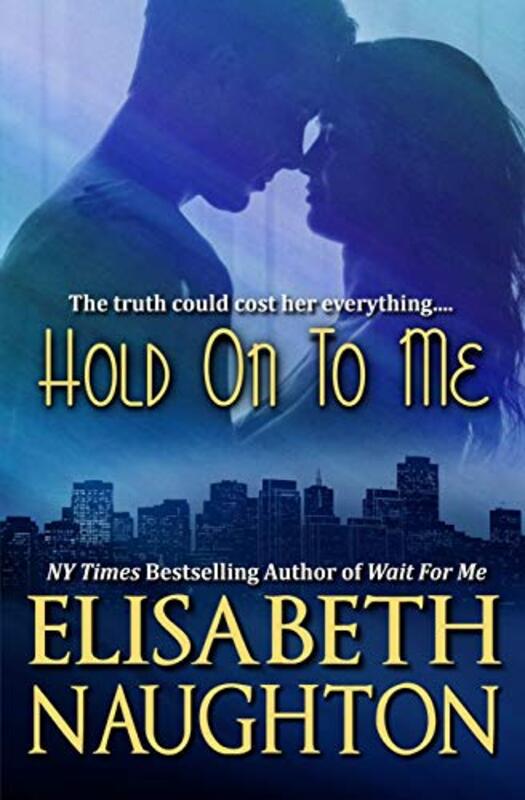 Book cover for "Hold on to Me" by Elisabeth Naughton
