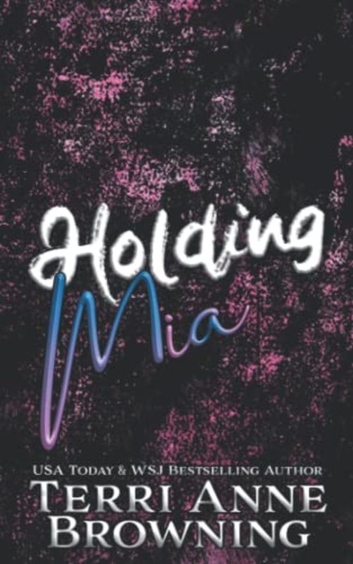 Book cover for "Holding Mia" by Terri Anne Browning
