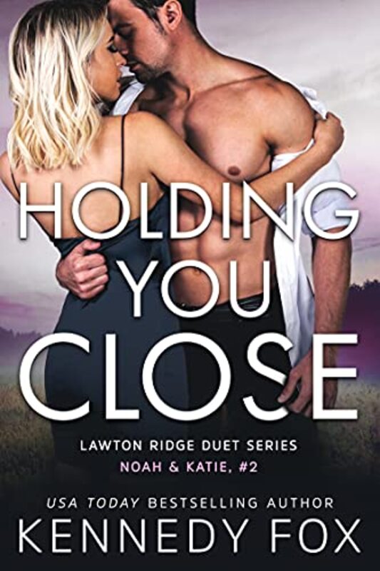Book cover for "Holding You Close" by Kennedy Fox