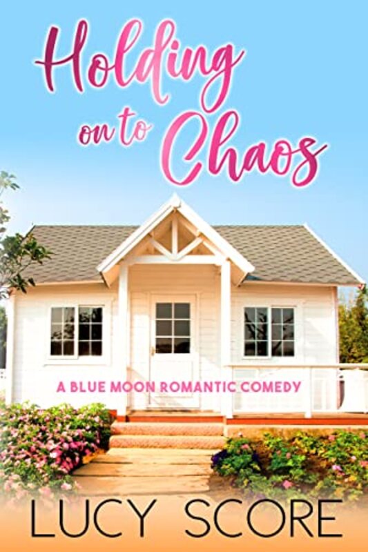 Book cover for "Holding on to Chaos" by Lucy Score