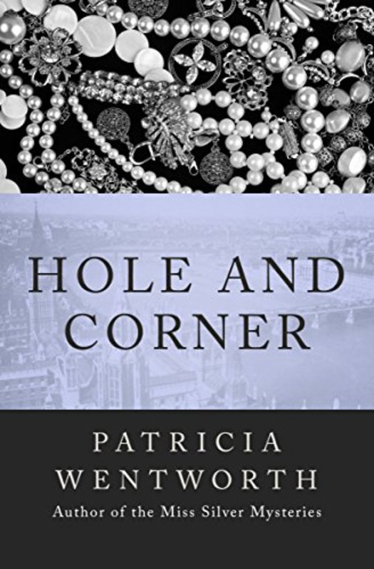 Book cover for "Hole and Corner" by Patricia Wentworth