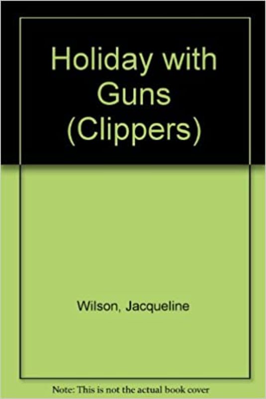 Book cover for "Holiday with Guns" by Jacqueline Wilson