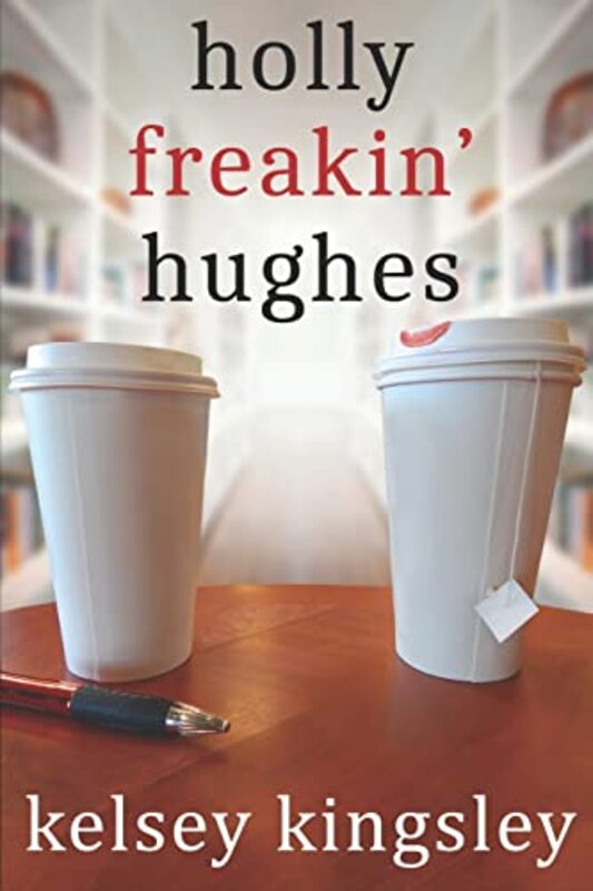 Book cover for "Holly Freakin' Hughes" by Kelsey Kingsley