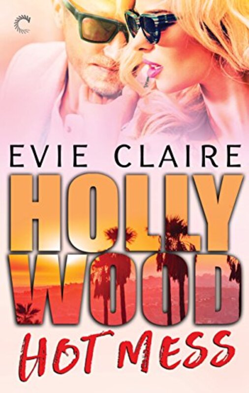 Book cover for "Hollywood Hot Mess" by Evie Claire
