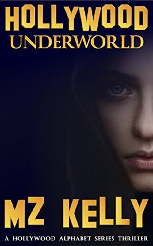 Book cover for "Hollywood Underworld" by MZ Kelly