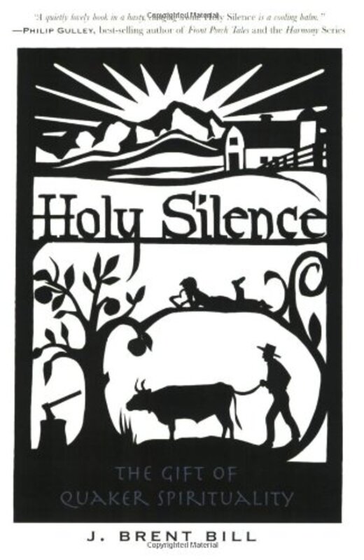 Book cover for "Holy Silence: The Gift of Quaker Spirituality" by J Brent Bill