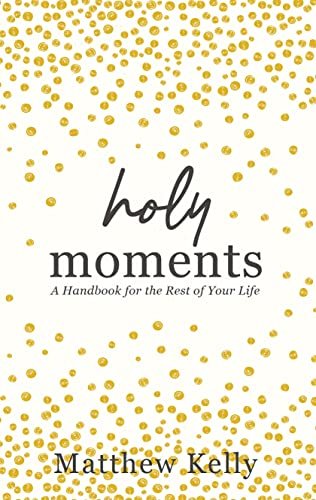 Book cover for "Holy Moments" by Matthew Kelly