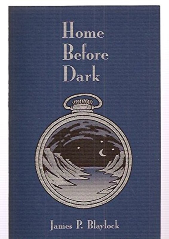 Book cover for "Home Before Dark" by James P Blaylock