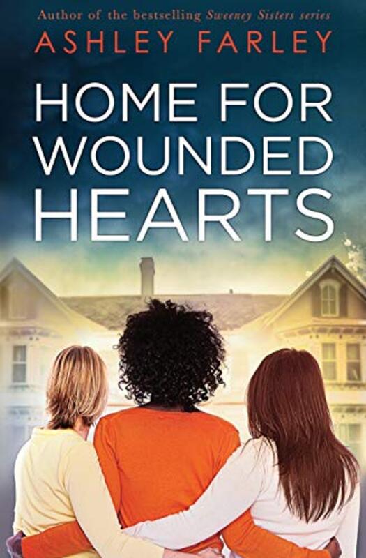 Book cover for "Home for Wounded Hearts" by Ashley Farley