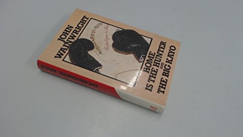 Book cover for "Home is the Hunter and The Big Kayo" by John Wainwright