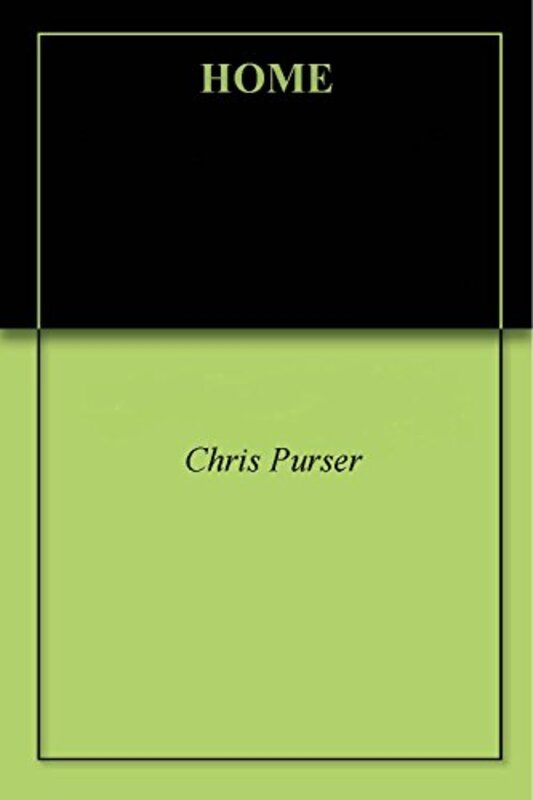 Book cover for "Home: Part I" by Chris Purser