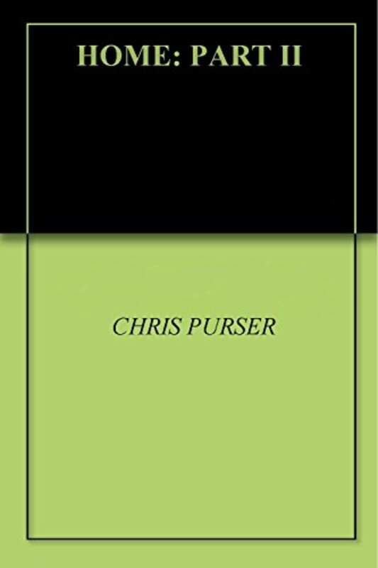 Book cover for "Home: Part II" by Chris Purser