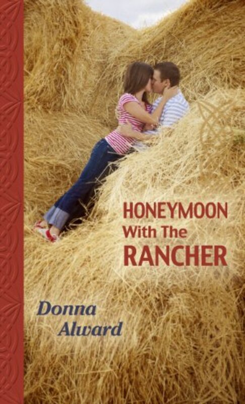 Book cover for "Honeymoon with the Rancher" by Donna Alward