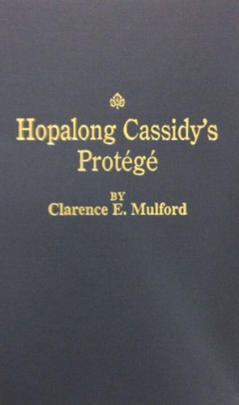 Book cover for "Hopalong Cassidy's Protege" by Clarence E Mulford