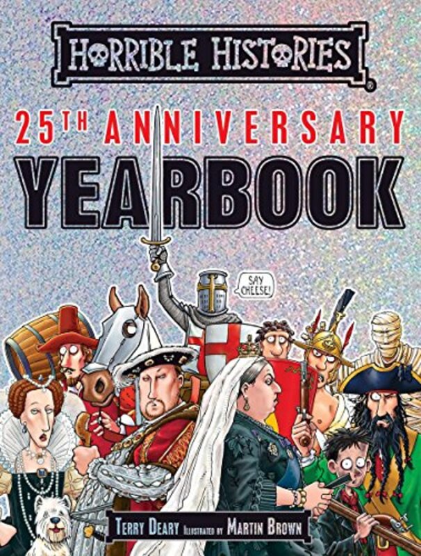 Book cover for "Horrible Histories 25th Anniversary Yearbook" by Terry Deary