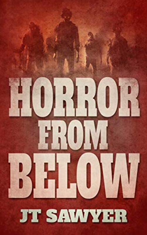 Book cover for "Horror From Below" by JT Sawyer