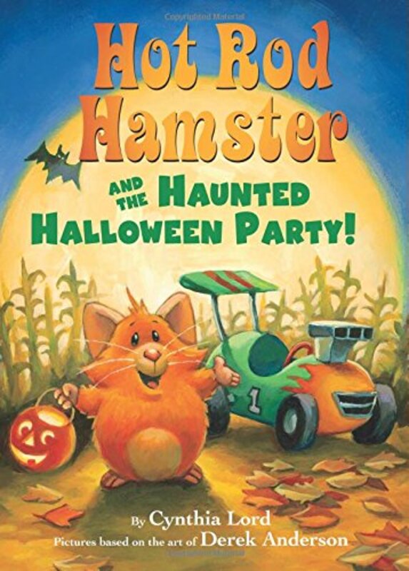 Book cover for "Hot Rod Hamster and the Haunted Halloween Party!" by Cynthia Lord