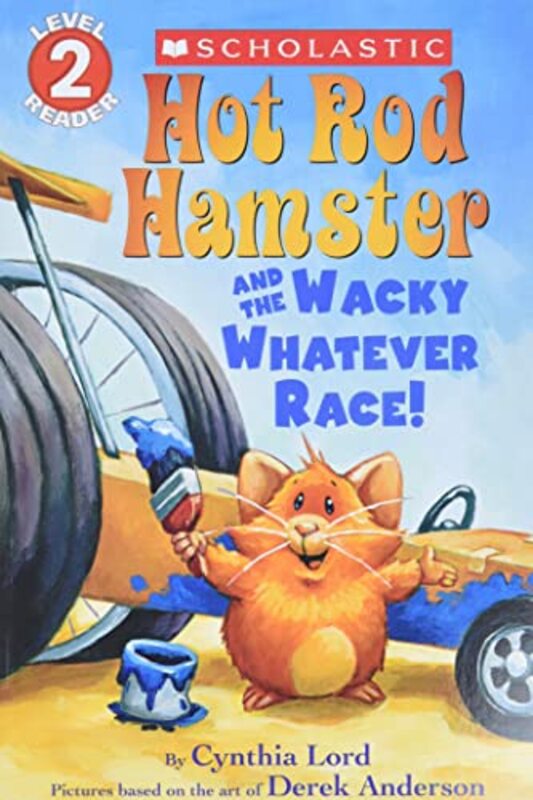 Book cover for "Hot Rod Hamster and the Wacky Whatever Race!" by Cynthia Lord