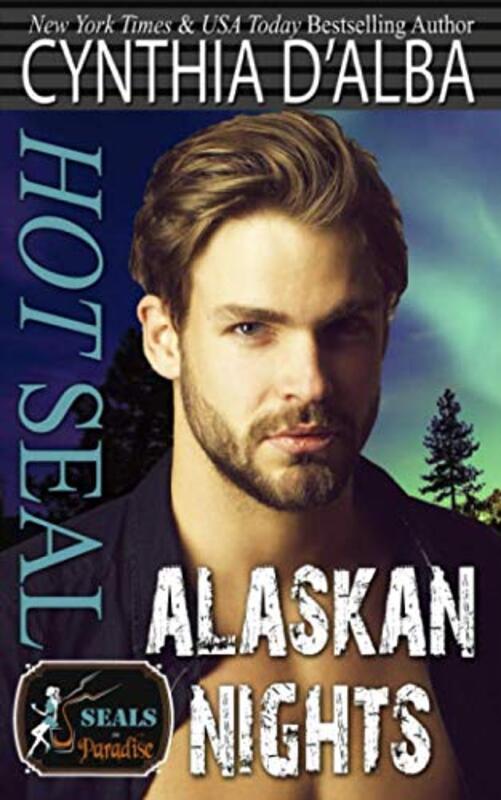 Book cover for "Hot SEAL, Alaskan Nights" by Cynthia D'Alba