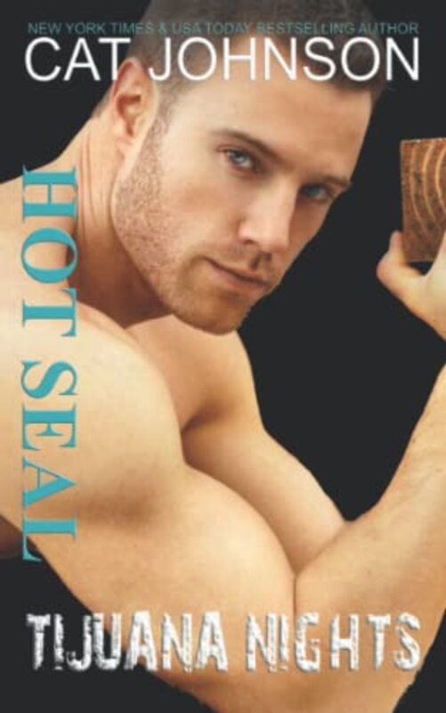 Book cover for "Hot SEAL, Tijuana Nights" by Cat Johnson