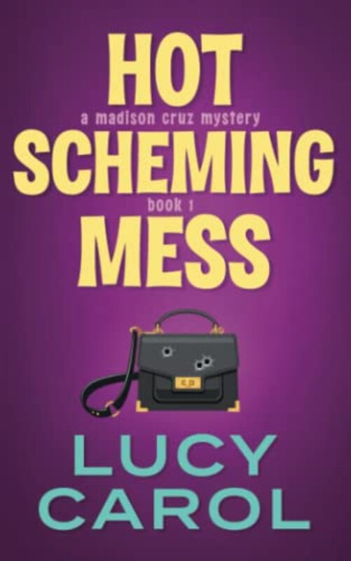 Book cover for "Hot Scheming Mess" by Lucy Carol