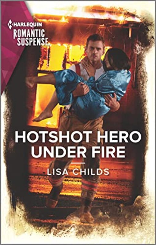 Book cover for "Hotshot Hero Under Fire" by Lisa Childs