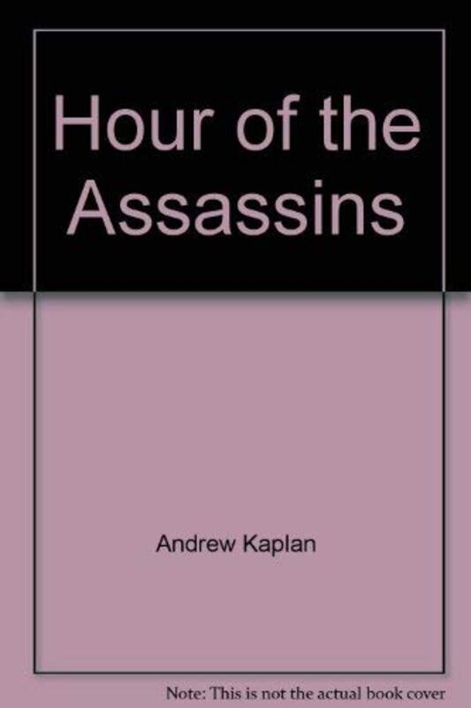 Book cover for "Hour of the Assassins" by Andrew Kaplan