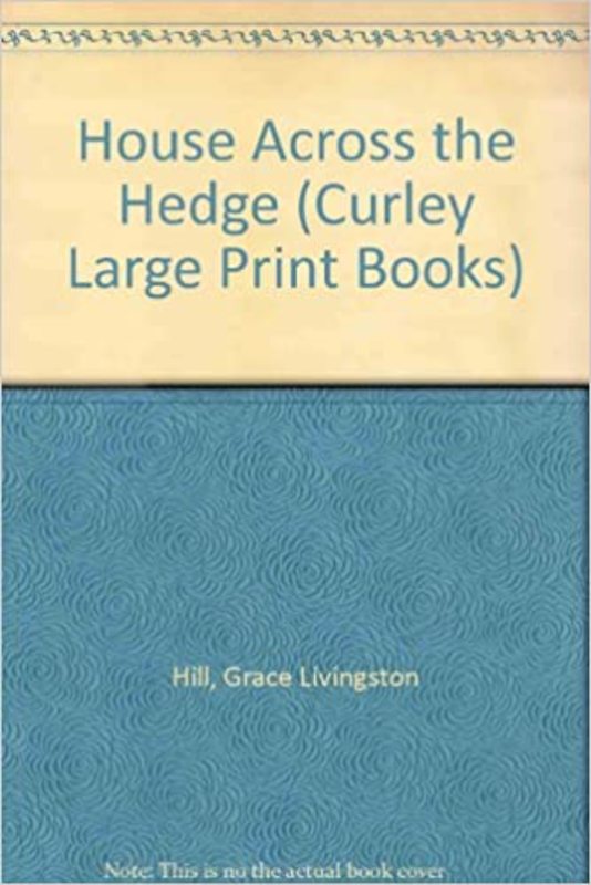 Book cover for "House Across the Hedge" by Grace Livingston Hill