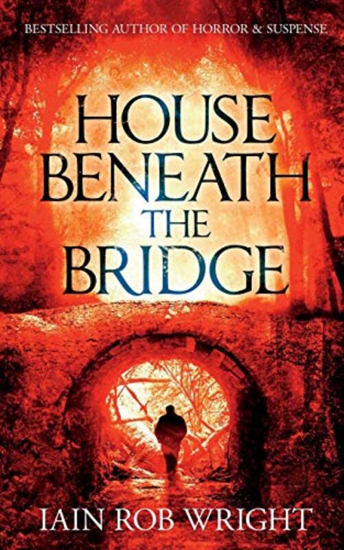 Book cover for "House Beneath the Bridge" by Iain Rob Wright