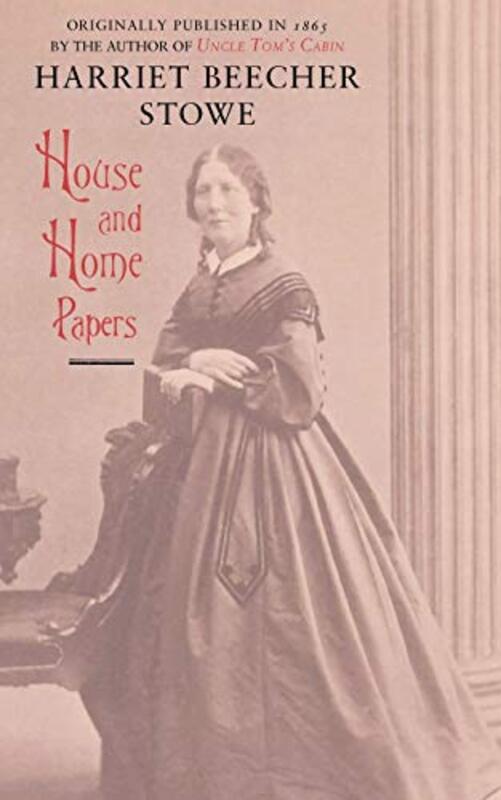 Book cover for "House and Home Papers" by Harriet Beecher Stowe