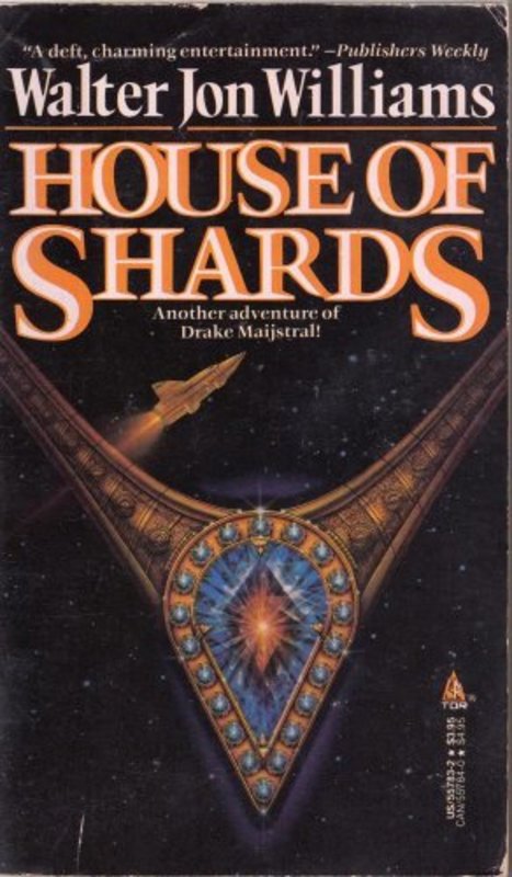 Book cover for "House of Shards" by Walter Jon Williams