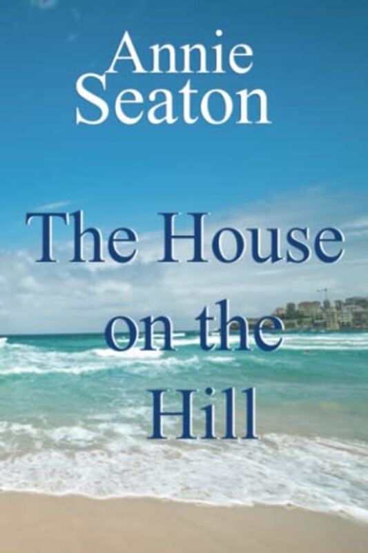 Book cover for "House on the Hill" by Annie Seaton