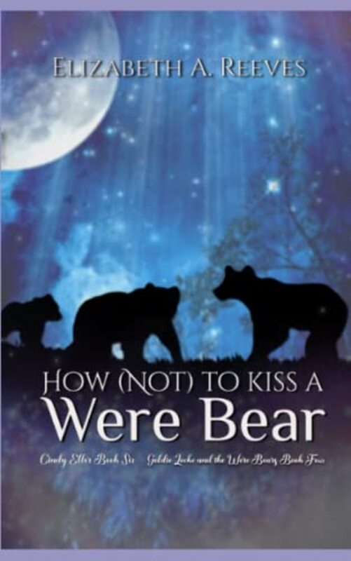 Book cover for "How (Not) to Kiss a Were Bear" by Elizabeth A Reeves