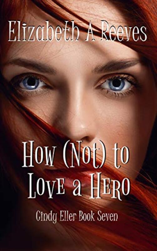 Book cover for "How (Not) to Love a Hero" by Elizabeth A Reeves