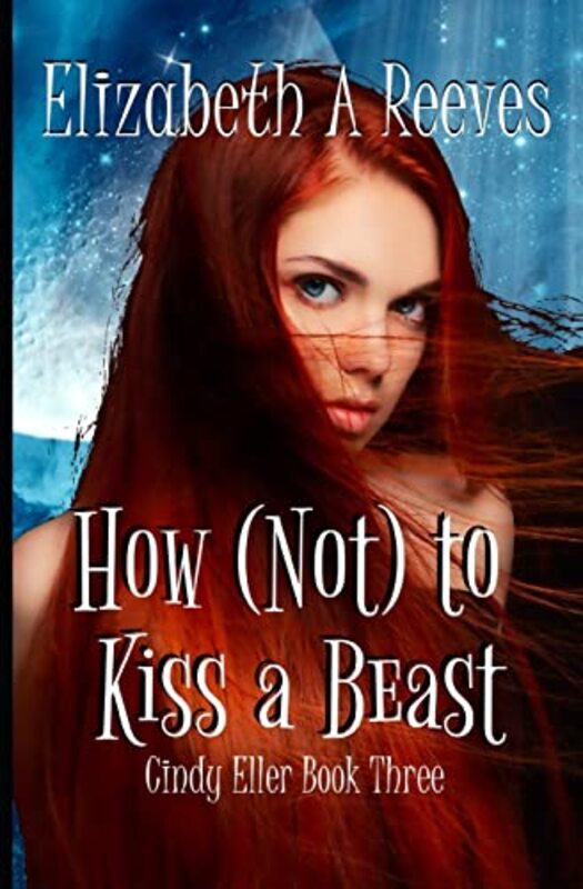 Book cover for "How (Not)to Kiss a Beast" by Elizabeth A Reeves