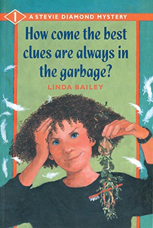 Book cover for "How Come the Best Clues Are Always in the Garbage?" by Linda Bailey