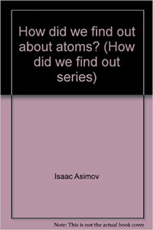 Book cover for "How Did We Find Out About Atoms?" by Isaac Asimov