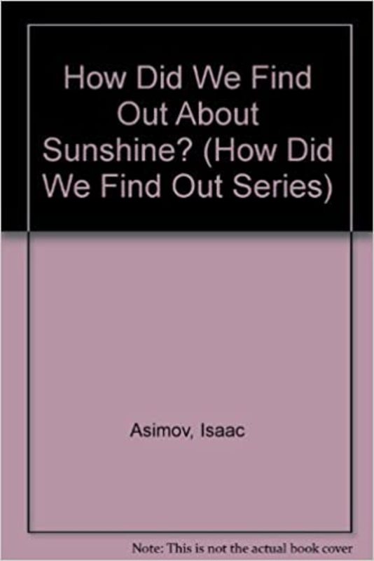 Book cover for "How Did We Find Out About Sunshine?" by Isaac Asimov