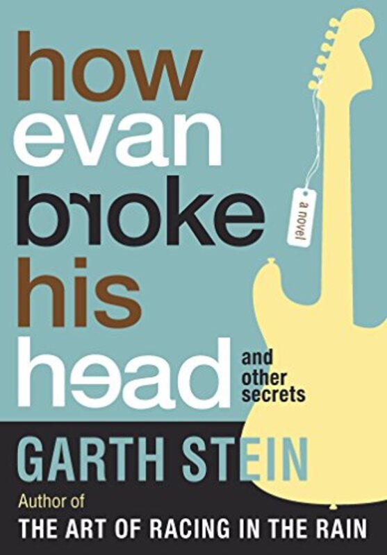 Book cover for "How Evan Broke His Head and Other Secrets" by Garth Stein